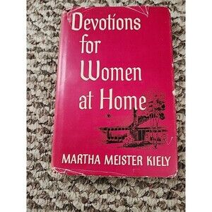 Devotions For Women At Home Martha Meister Kiely Vintage HC & Dust Jacket 1959